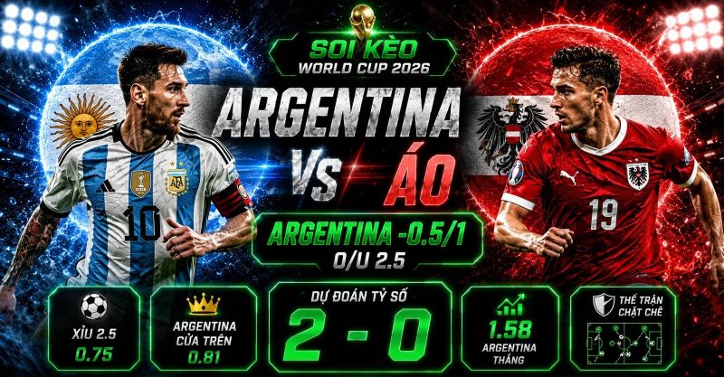Dự đoán tỷ lệ kèo kết quả và tỷ số Argentina vs Áo