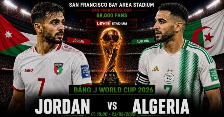 Nhận định Jordan vs Algeria World Cup 2026 bảng J: Hiệp sĩ Jordan thử thách Cáo sa mạc