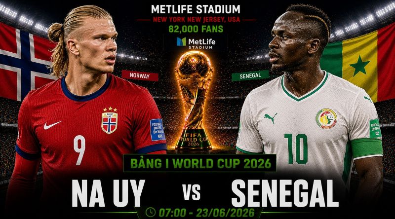 Nhận định Na Uy vs Senegal World Cup 2026 bảng I: Haaland đối đầu sư tử Teranga