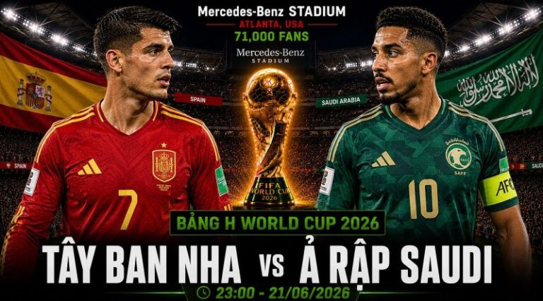 Nhận định Tây Ban Nha vs Ả Rập Saudi World Cup 2026 bảng H: La Roja phô diễn sức mạnh nhà vô địch