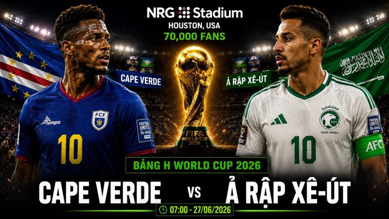 Nhận định Cape Verde vs Ả Rập Xê-út World Cup 2026 bảng H: Cá mập xanh viết tiếp lịch sử