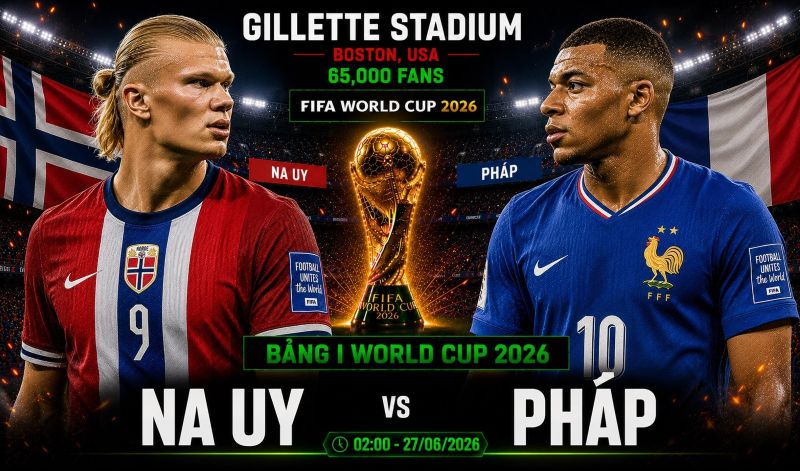 Nhận định Na Uy vs Pháp World Cup 2026 bảng I: Haaland thách thức nhà vô địch