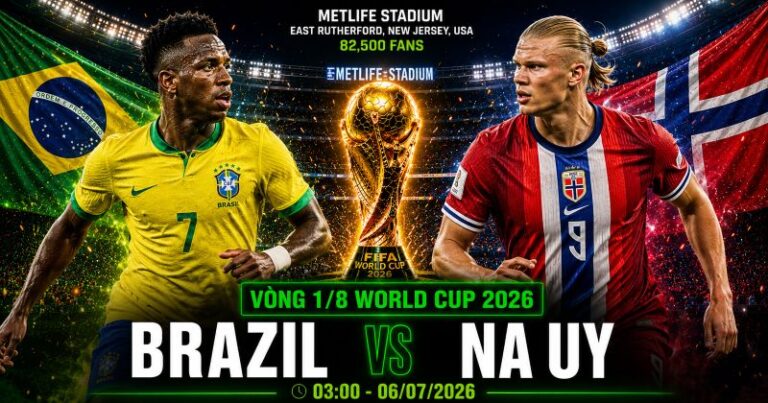 Nhận định Brazil vs Na Uy World Cup 2026 vòng 1/8: Selecao Đọ Sức Haaland Tại New Jersey